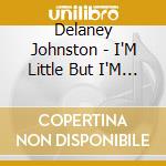 Delaney Johnston - I'M Little But I'M Loud cd