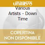 Various Artists - Down Time cd