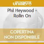 Phil Heywood - Rollin On cd