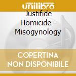 Justifide Homicide - Misogynology cd