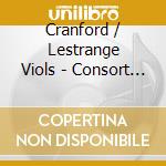 Cranford / Lestrange Viols - Consort Music For 4 & 5 & 6 Viols cd