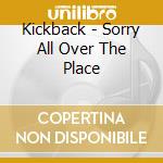 Kickback - Sorry All Over The Place cd