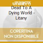 Dead To A Dying World - Litany