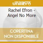 Rachel Efron - Angel No More