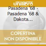 Pasadena '68 - Pasadena '68 & Dakota Shakedown cd
