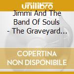 Jimmi And The Band Of Souls - The Graveyard Shift cd