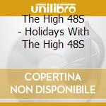 The High 48S - Holidays With The High 48S cd