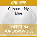 Chisato - My Blue cd musicale di Chisato