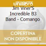 Jim Viner'S Incredible B3 Band - Comango cd musicale di Jim Viner'S Incredible B3 Band