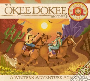 Okee Dokee Brothers (The) - Saddle Up cd musicale di Okee Dokee Brothers (The)