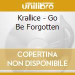 Krallice - Go Be Forgotten cd musicale di Krallice