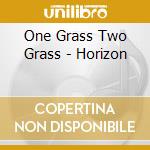 One Grass Two Grass - Horizon cd