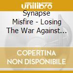 Synapse Misfire - Losing The War Against The Sands Of Time cd