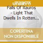 Falls Of Rauros - Light That Dwells In Rotten Wo cd musicale di Falls Of Rauros