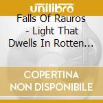 Falls Of Rauros - Light That Dwells In Rotten Wo cd