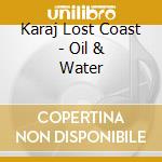 Karaj Lost Coast - Oil & Water cd