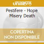 Pestifere - Hope Misery Death cd musicale di Pestifere