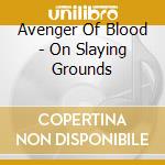 Avenger Of Blood - On Slaying Grounds cd