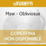 Msw - Obliviosus cd musicale