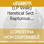 (LP Vinile) Heretical Sect - Rapturous Flesh Consumed vinile