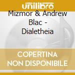 Mizmor & Andrew Blac - Dialetheia cd musicale