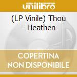 (LP Vinile) Thou - Heathen vinile