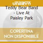 Teddy Bear Band - Live At Paisley Park cd musicale di Teddy Bear Band