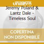 Jeremy Poland & Lantz Dale - Timeless Soul cd