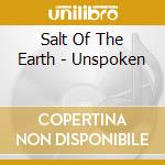 Salt Of The Earth - Unspoken cd