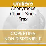 Anonymous Choir - Sings Stax cd musicale di Anonymous Choir