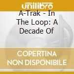 A-Trak - In The Loop: A Decade Of cd