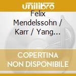 Felix Mendelssohn / Karr / Yang - Sonatas From Childhood Adolesc cd