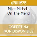 Mike Michel - On The Mend cd