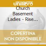 Church Basement Ladies - Rise Up, O Men cd