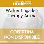 Walker Brigade - Therapy Animal cd