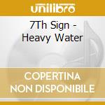 7Th Sign - Heavy Water cd