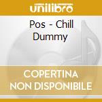 Pos - Chill Dummy cd