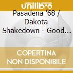Pasadena '68 / Dakota Shakedown - Good Night Air cd