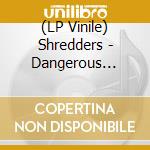 (LP Vinile) Shredders - Dangerous Jumps lp vinile di Shredders
