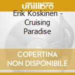 Erik Koskinen - Cruising Paradise cd