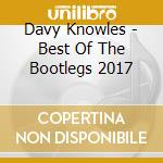 Davy Knowles - Best Of The Bootlegs 2017 cd