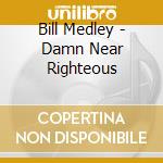 Bill Medley - Damn Near Righteous cd