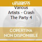 Various Artists - Crash The Party 4 cd