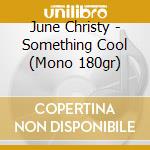 June Christy - Something Cool (Mono 180gr) cd