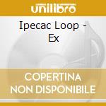 Ipecac Loop - Ex cd