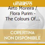 Airto Moreira / Flora Purim - The Colours Of Life cd