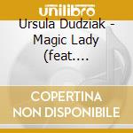 Ursula Dudziak - Magic Lady (feat. Original Papaya Song) cd
