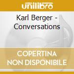 Karl Berger - Conversations cd musicale di Karl Berger