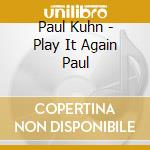 Paul Kuhn - Play It Again Paul cd musicale di Kuhn, Paul