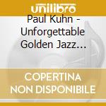 Paul Kuhn - Unforgettable Golden Jazz Classics cd